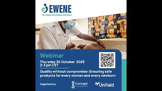EWENE Webinar 2: Quality without Compromise - Ensuring Safe Products for Every Woman and Newborn
