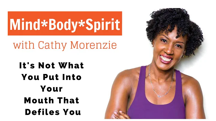 It's Not What You Put Into Your Mouth That Defiles You (Matthew 15:11)