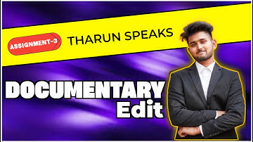 Assignment No.3 | Documentary Edit |  @TharunSpeaks   Video Editing Course | Cohort 10