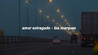 amor estragado - bia marques (letra/legendado) 💔