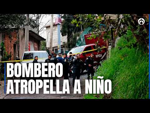 Bombero atropella y mata a niño de 8 años en Magdalena Contreras; fue detenido