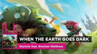 Starlyte - When The Earth Goes Dark (feat. Brenton Mattheus) | Ninety9Lives release