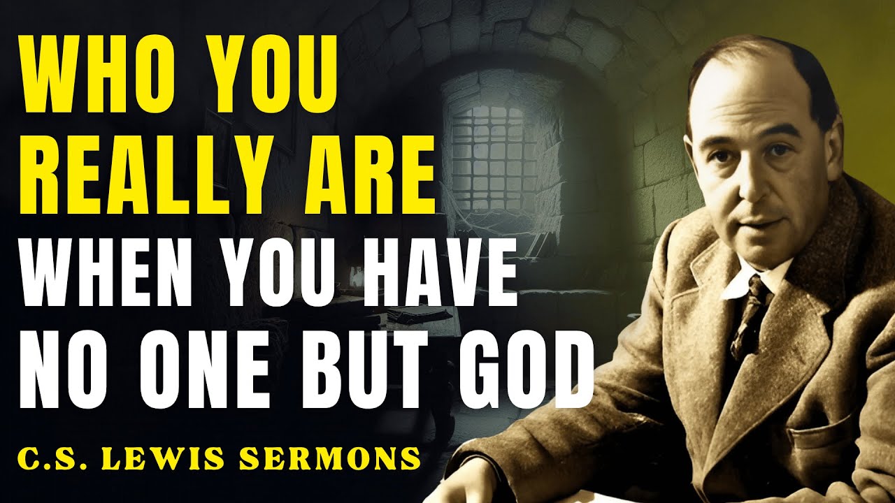 This Is Who You Truly Are — When You Have No One but God | C.S Lewis Sermons