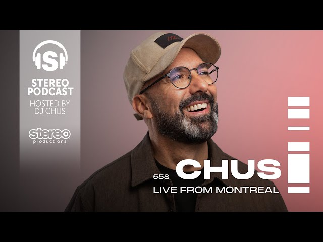 CHUS - Stereo Productions Podcast 558 - Live from Montreal class=