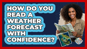 How Do You Read A Weather Forecast With Confidence? - The Geography Atlas
