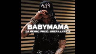 ANUEL AA Ft. Joyce Santana X Luar La L - BabyMama (IA Remix) Prod. @repa.lyrics