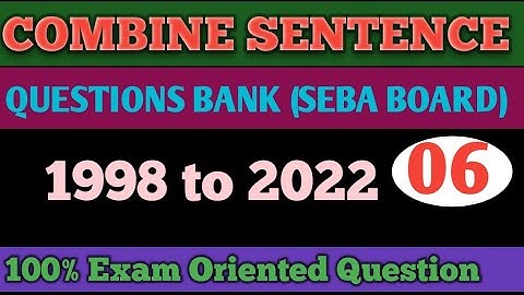 Combine Sentence #SEBA BOARD # QUESTIONS BANK# 1998 to 2022