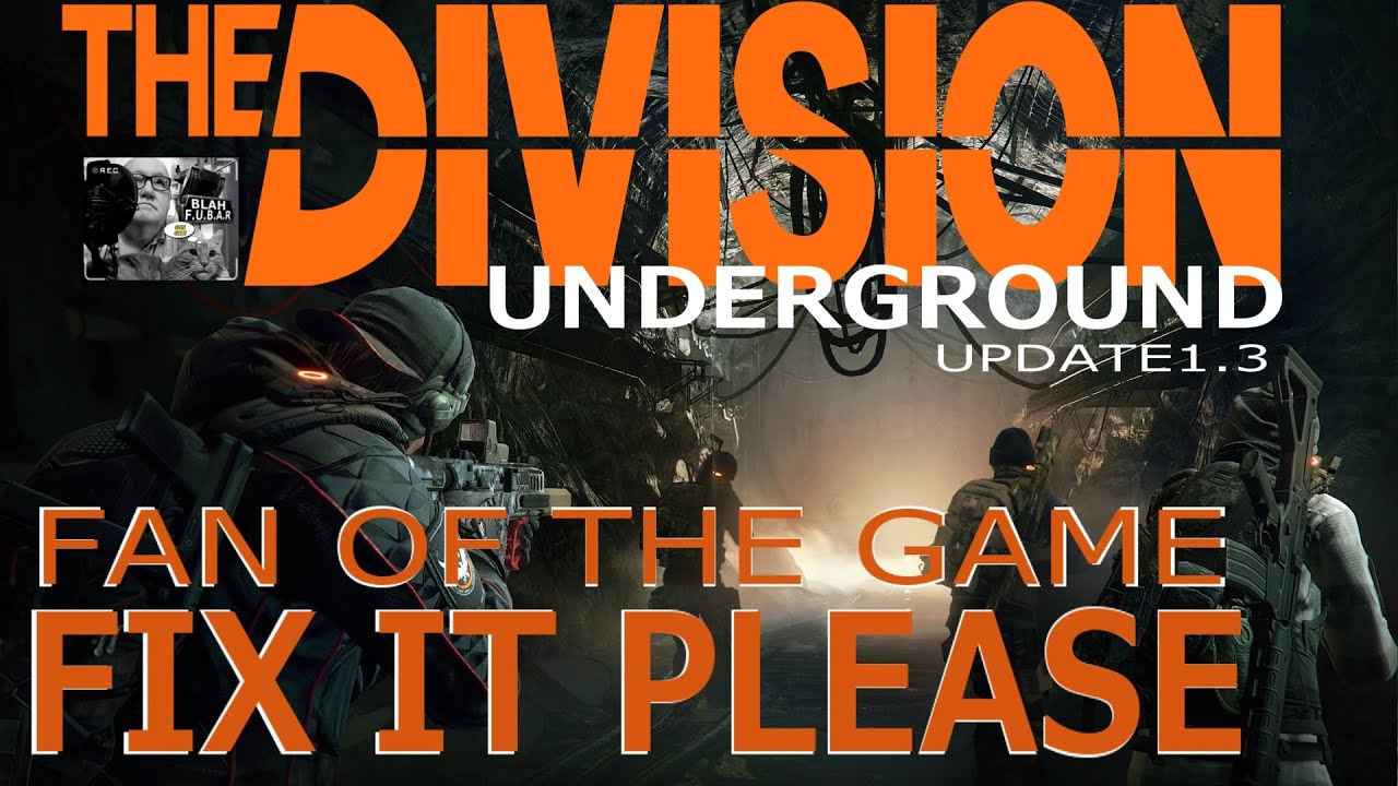 The Division, Update 1.3, Frustrated Fan of Game, FIX IT PLEASE !!!