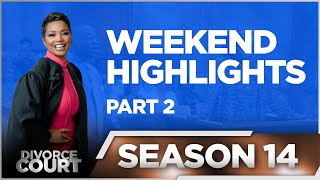 Weekend Highlights  - Divorce Court - Season 14: Part 2 - LIVE