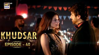 Khudsar Episode 40 | 7 June 2024 | ARY Digital Drama