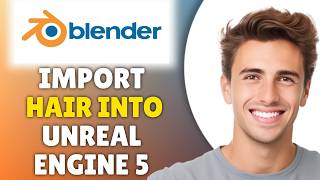 How To Import Hair From Blender Into Unreal Engine 5 (2026) - Full Guide