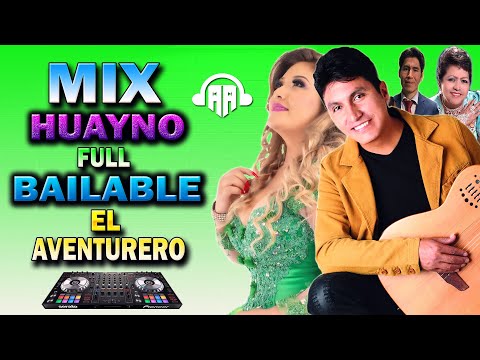 MIX EL AVENTURERO HUAYNO FULL BAILABLE DJ DOBLE AA 2023