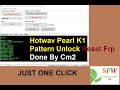 Hotwav Pearl K1 Reset Frp Cm2