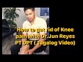 Fix Knee pain with self massage: How to get rid of Knee pain with Dr. Jun Reyes PT DPT Tagalog Video