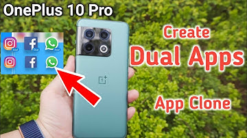 How to create dual app in Oneplus 10 pro , Oneplus 10 pro dual app , Oneplus 10 pro app clone