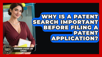 Why Is a Patent Search Important Before Filing a Patent Application?
