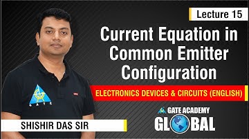 Current Equation in Common Emitter Configuration | Lecture 15 | EDC