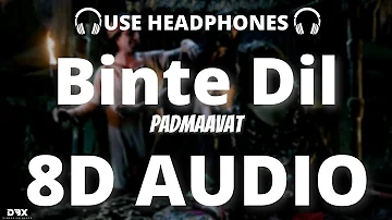 Binte Dil : 8D AUDIO🎧  Padmaavat | Arijit Singh | Ranveer, Deepika, Shahihd Kapoor (Lyrics)