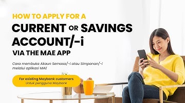 Maybank 101 - How to apply for a Current or Savings Account/-i (For existing Maybank customers)