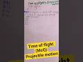 physics NMDCAT McQ about Time of flight in projectile motion 💯🫵|Fsc|shahzeb physics academy 👈👈👈