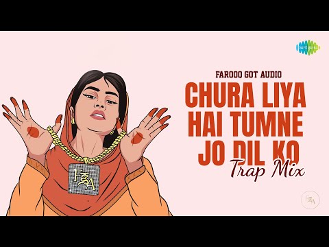 Chura Liya Hai Tumne Jo Dil Ko Trap Mix | Farooq Got Audio | Yaadon Ki Baaraat