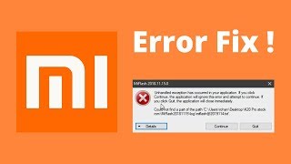 Mi Flash tool Error fix - Unhandled exception has occured | Could not find part of path screenshot 3