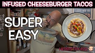 Infused Cheeseburger Tacos | Super Easy! | Herbistry420