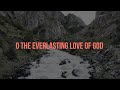 The everlasting love of god lyric  matt boswell  matt papa