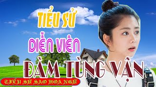 Biography of actress DAM TUNG VAN - CHINESE STAR