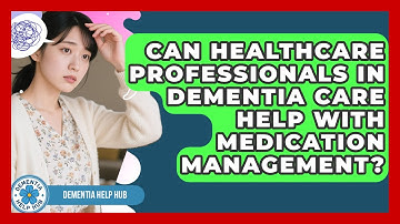 Can Healthcare Professionals in Dementia Care Help With Medication Management? | Test