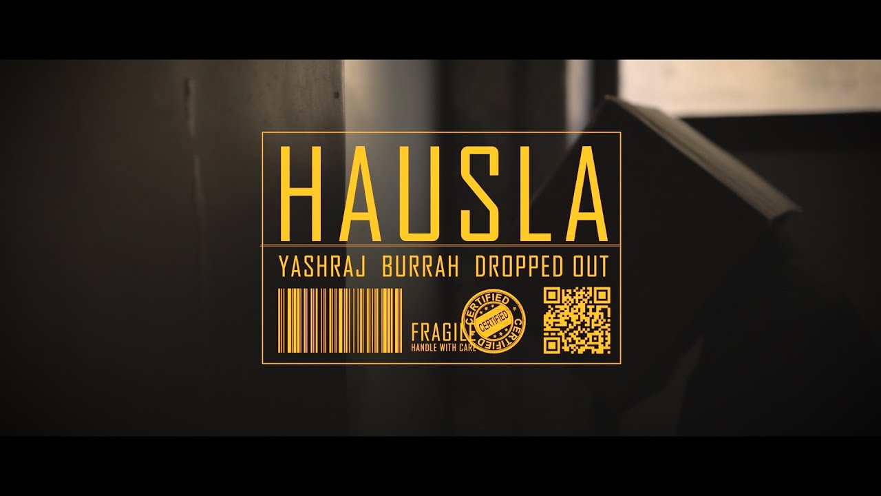 Watch Yashraj, Burrah, Dropped Out - Hausla (Official Music Video) on YouTube Watch Yashraj, Burrah, Dropped Out - Hausla (Official Music Video) on YouTube