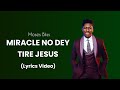 @MosesBliss  - Miracle No Dey Tire Jesus (Lyrics Video) Ft. Festizie & Chizie