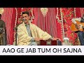 Aao ge jab tum oh sajna  zeeshan ali live