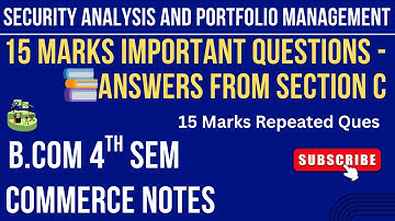 Most Repeated 15 Marks Ques Ans | Security Analysis & Portfolio Management | BCom 4th Sem Section C