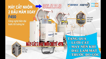 MÁY CẮT NHÔM 2 ĐẦU CAO CẤP MÂM XOAY F450 VÀ CÁC LOẠI MÁY CẮT NHÔM 2 ĐẦU TẠI GENMA