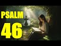 Psalm 46 - God is Our Refuge and Strength (With words - KJV)