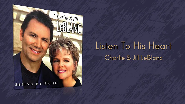 Charlie & Jill LeBlanc - Listen To His Heart / Mar...