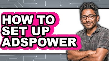 How To Set Up Adspower - Step By Step