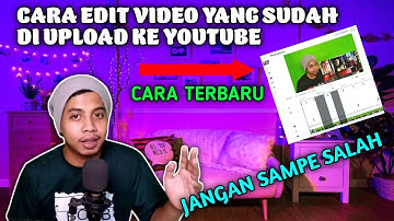 CARA EDIT VIDEO YANG SUDAH DI UPLOAD ke YOUTUBE || VERSI HP ANDROID