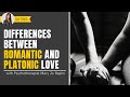 The Differences Between Romantic and Platonic Love