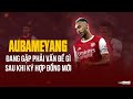 Aubameyang đang gặp phải vấn đề gì sau khi ký hợp đồng mới với Arsenal?