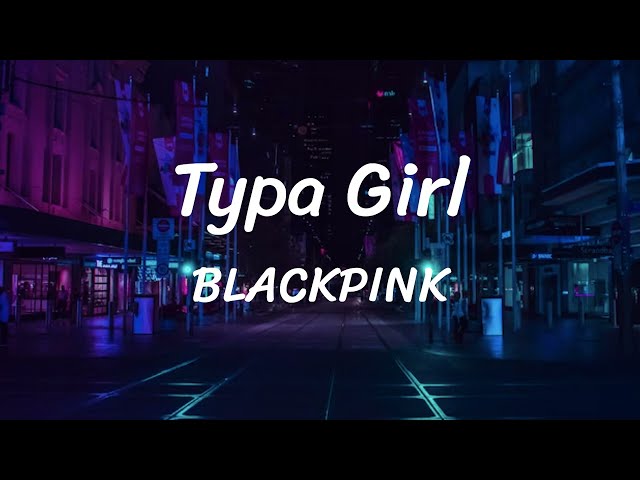 Typa Girl - BLACKPINK - Lyrics class=