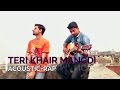 Teri Khair Mangdi Guitar Cover+Rap