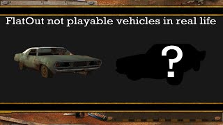 FlatOut Not playable cars in real life