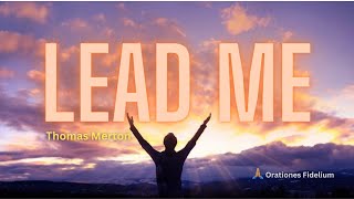 Lead Me – Thomas Merton