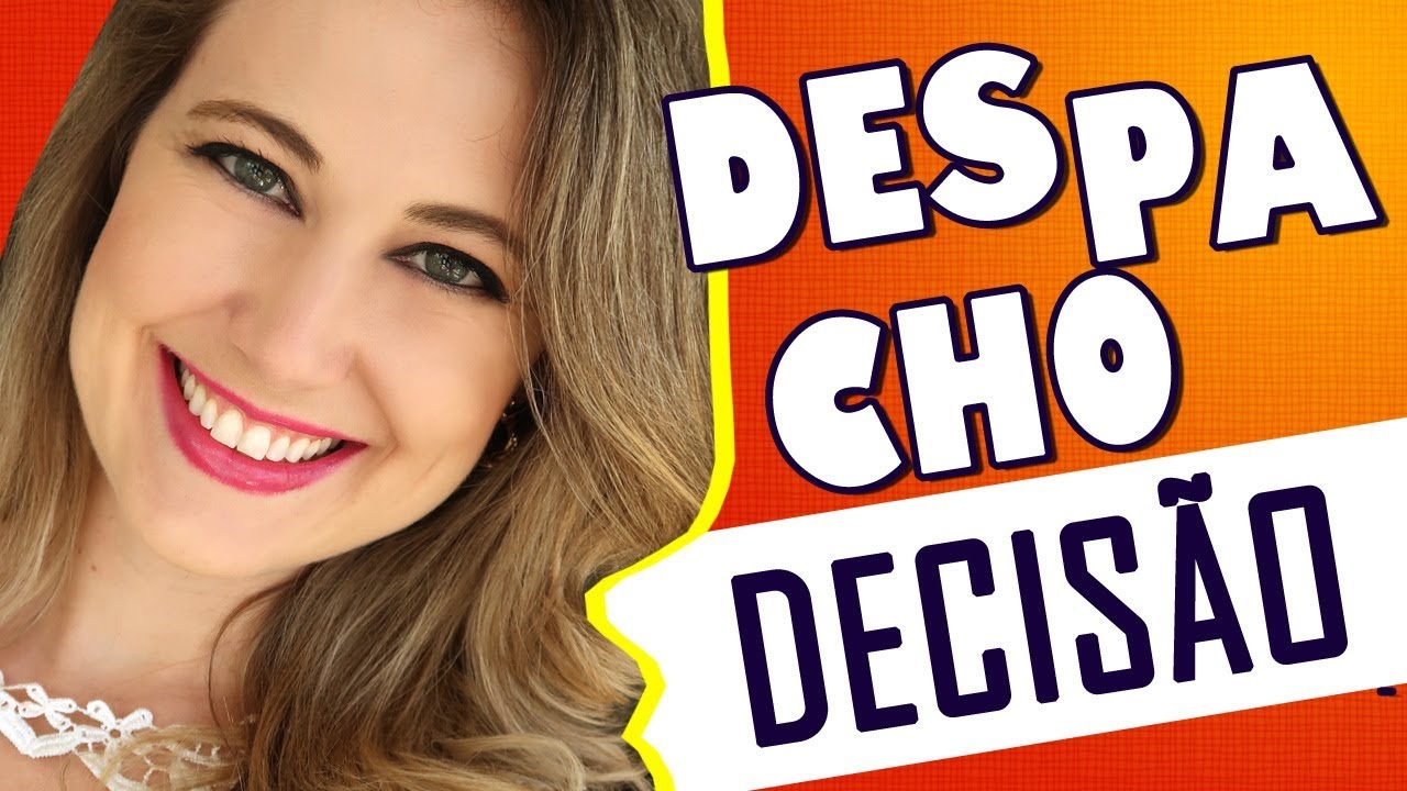 DESPACHO e DECISÃO: qual é a diferença?