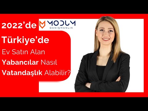 2022’de Türkiye’de Ev Satın Alan Yabancılar Nasıl Vatandaşlık Alabilir?