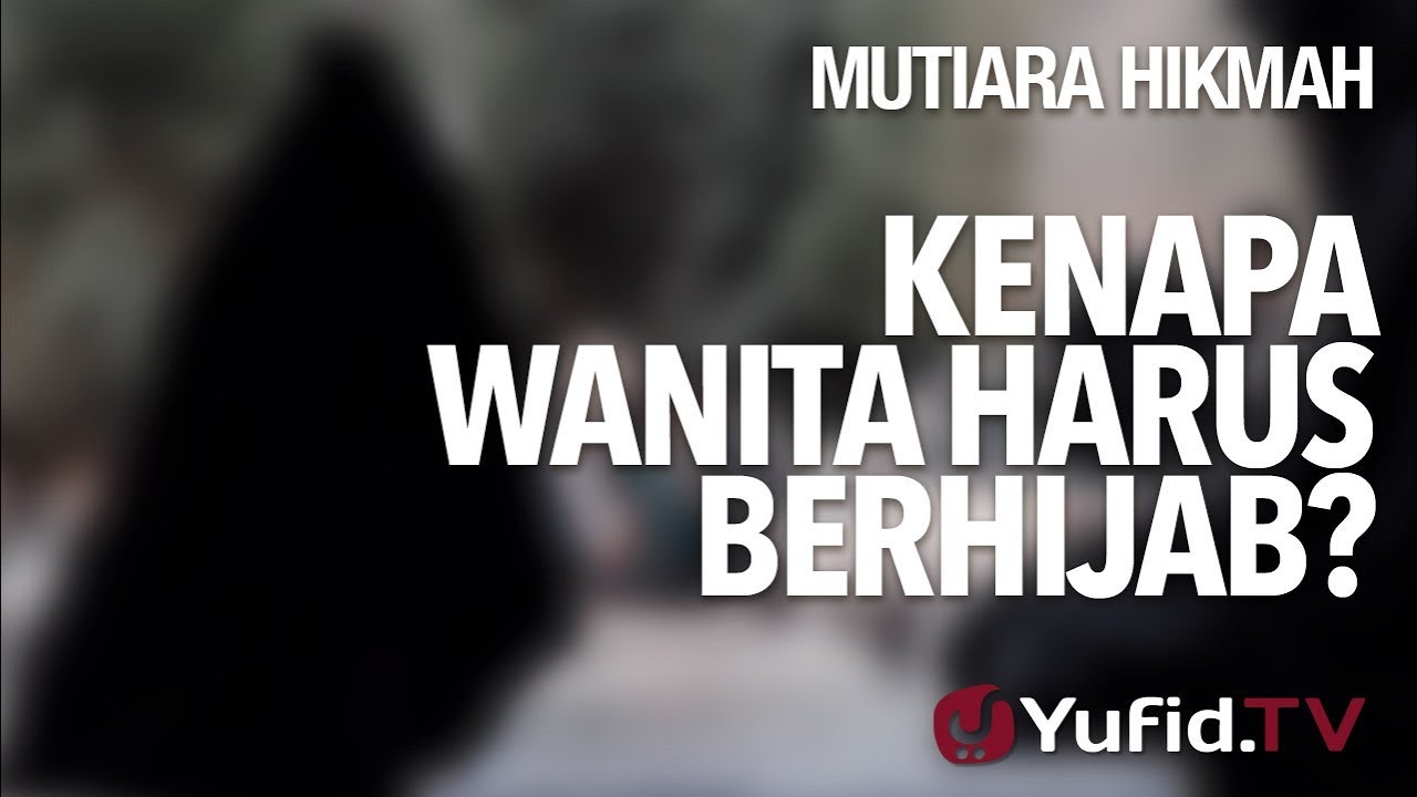 Kenapa Wanita Harus Berhijab Ustadz Zainal Abidin Lc YouTube