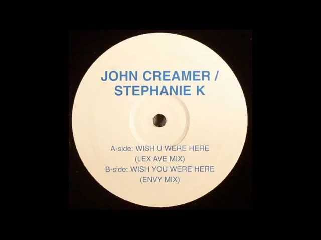 John Creamer u0026 Stephanie K ‎– Wish U Were Here (Lex Ave Mix) class=