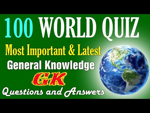 100 विश्व जीके प्रश्नोत्तरी प्रश्न और उत्तर | विश्व सामान्य ज्ञान प्रश्नोत्तरी | विश्व सामान्य ज्ञान जीके प्रश्न